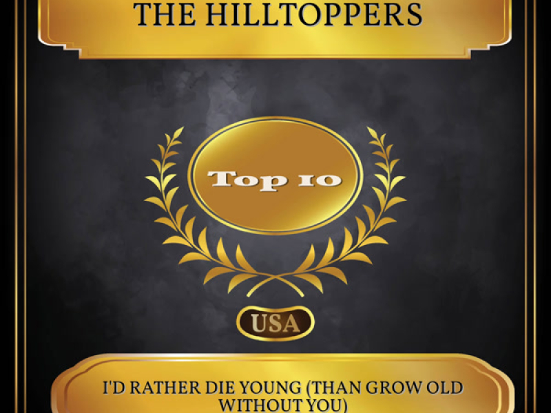 I'd Rather Die Young (Than Grow Old Without You) (Billboard Hot 100 - No. 08) (Single)