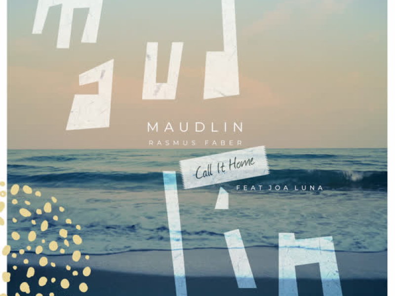 Maudlin (Call It Home) (Single)