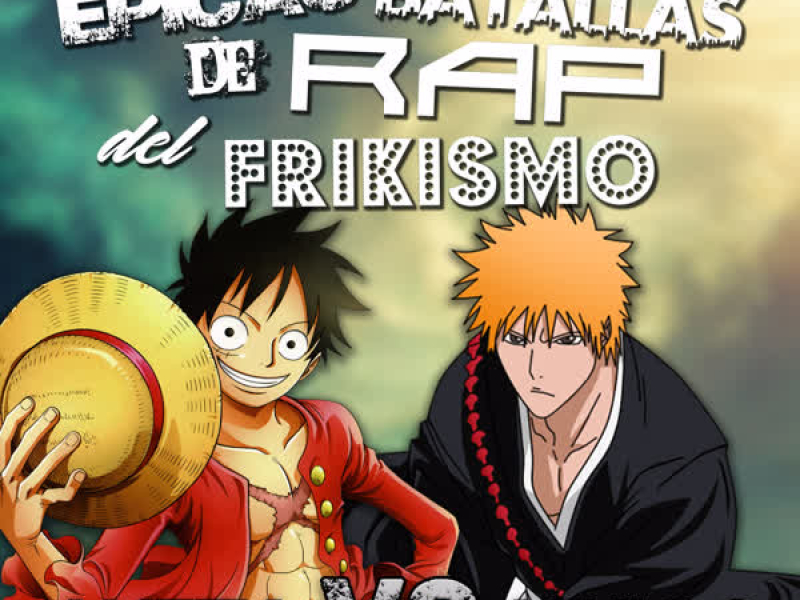 Luffy vs Ichigo (épicas Batallas de Rap del Frikismo T2) (Single)