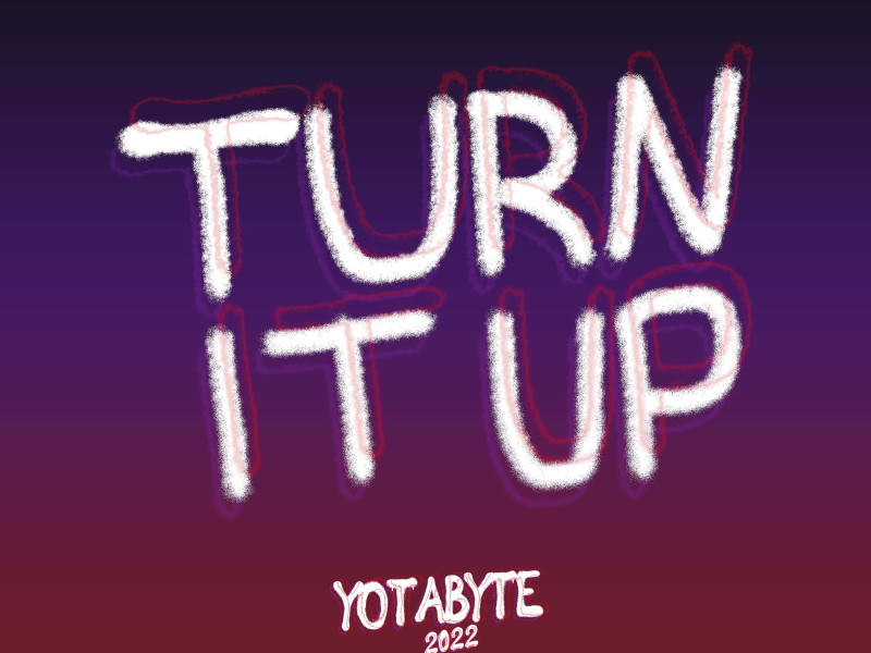 Turn It Up (Yotabyte 2022) (feat. Valencia James) (Single)