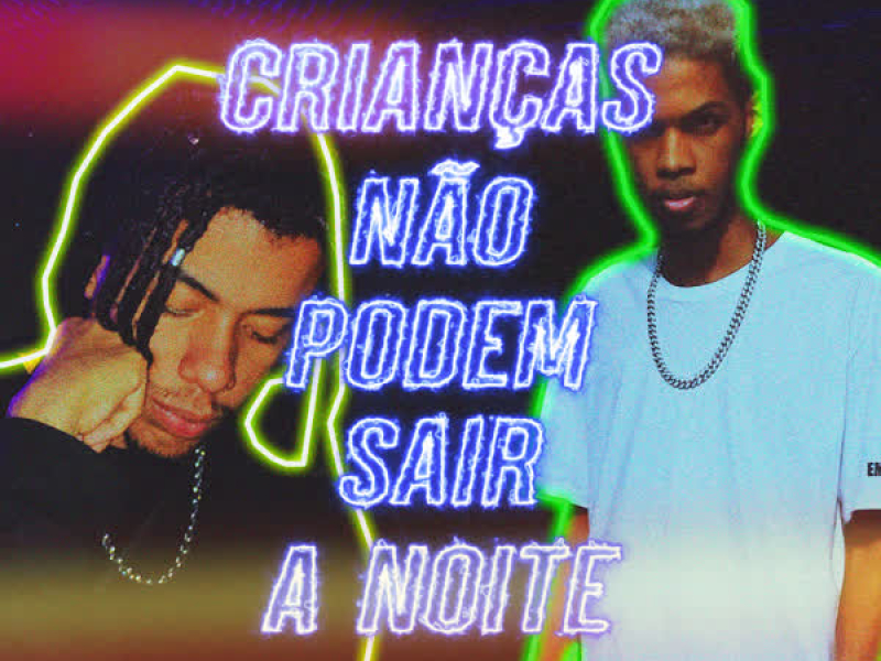 Crianças Não Podem Sair a Noite (Single)