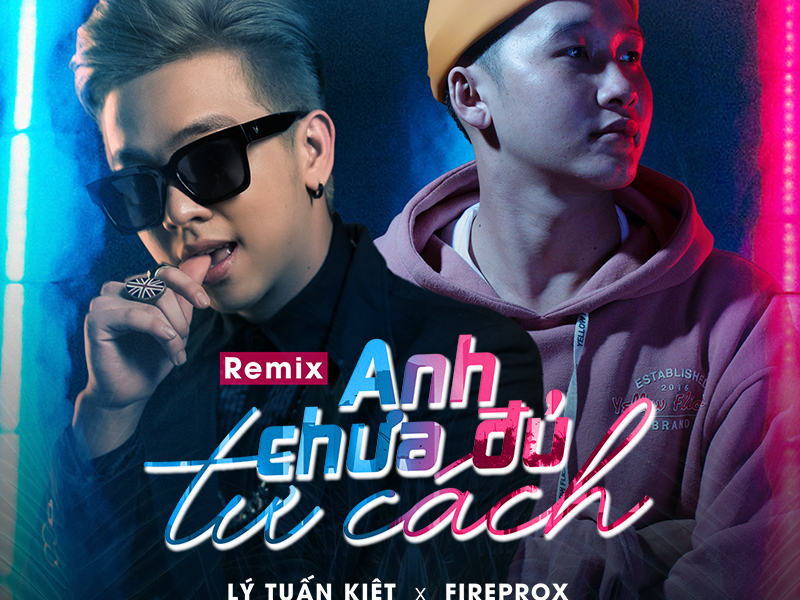 Anh Chưa Đủ Tư Cách (Remix) (Single)