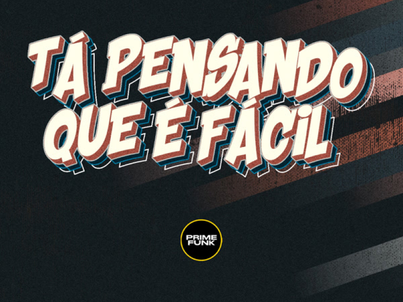 Tá Pensando Que É Facil (Single)