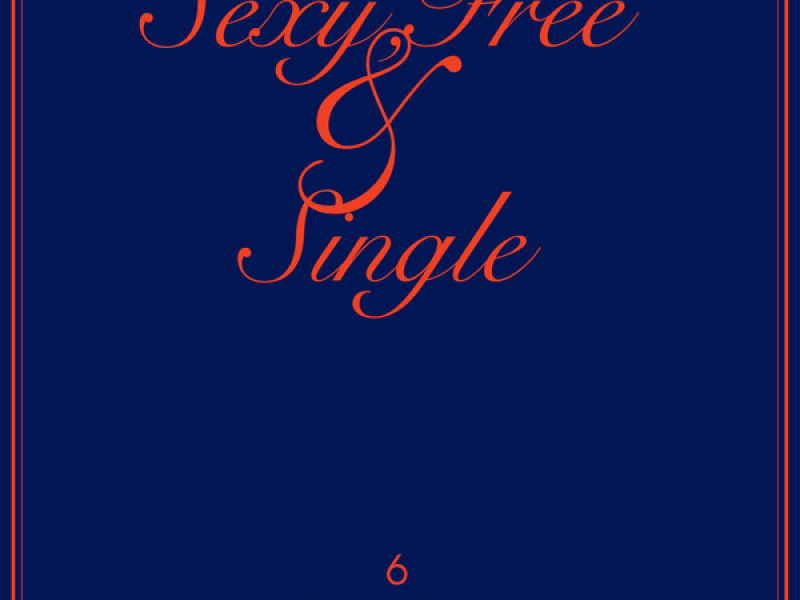 Sexy, Free & Single - The 6th Album