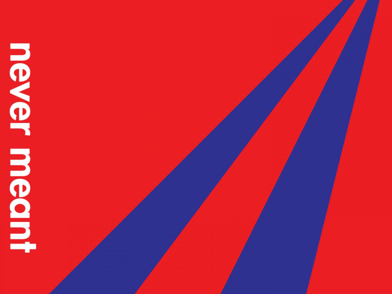 Never Meant (Single)