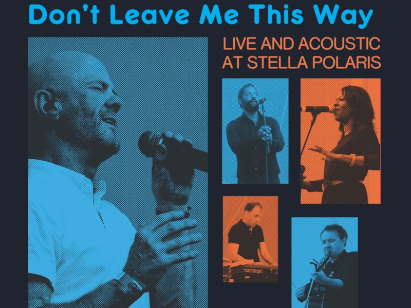 Don't Leave Me This Way - Live & Acoustic at Stella Polaris