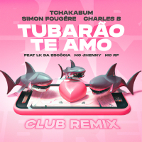 Tubarão Te Amo (Club Remix) (Single)
