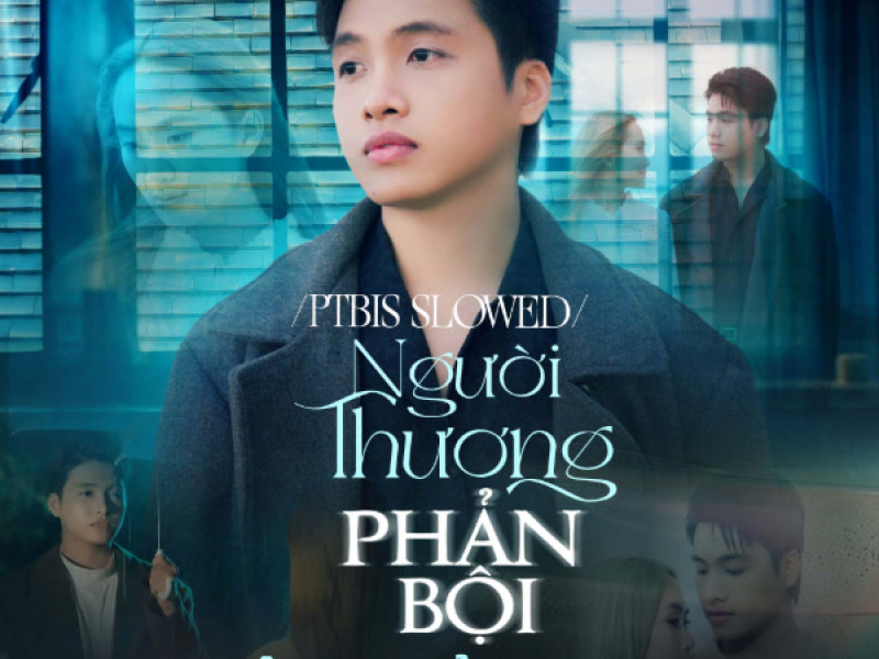Người Thương Phản Bội (PTbis Slowed) (Single)