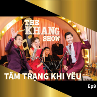 The Khang Show (EP9 Tâm Trạng Khi Yêu)
