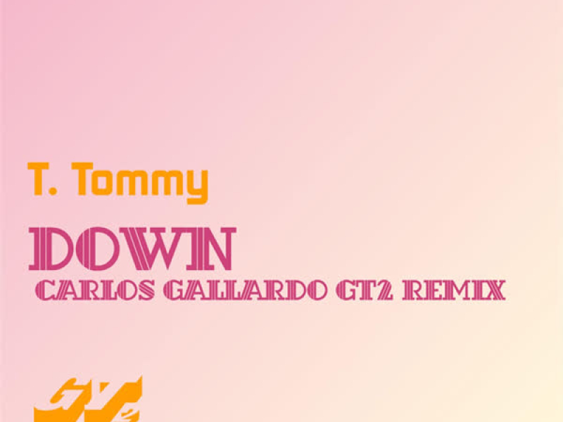 Down (Carlos Gallardo Gt2 Remix) (Single)