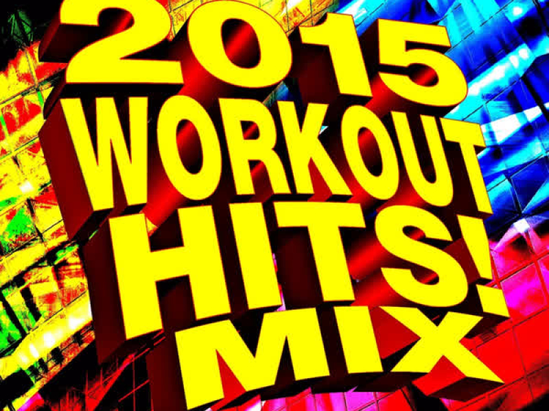 2015 Workout Hits! Mix
