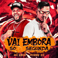 VAI EMBORA SÓ SEGUNDA (Single)