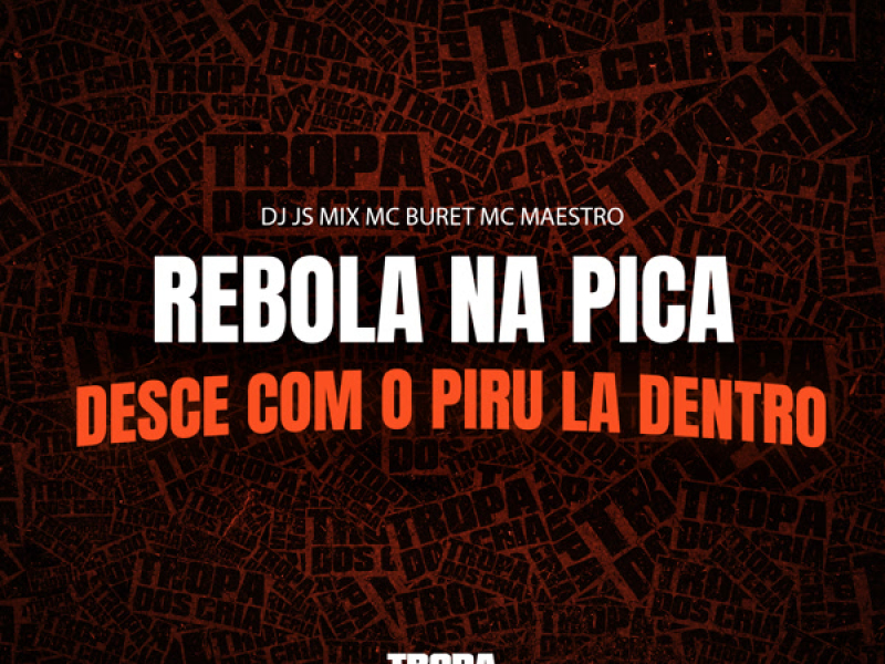 REBOLA NA PICA DESCE COM O PIRU LA DENTRO (Single)