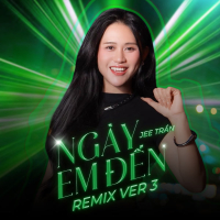 Ngày Em Đến (Remix) [Version 3] (Single)