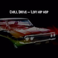 Chill Drive - Lofi Hip Hop