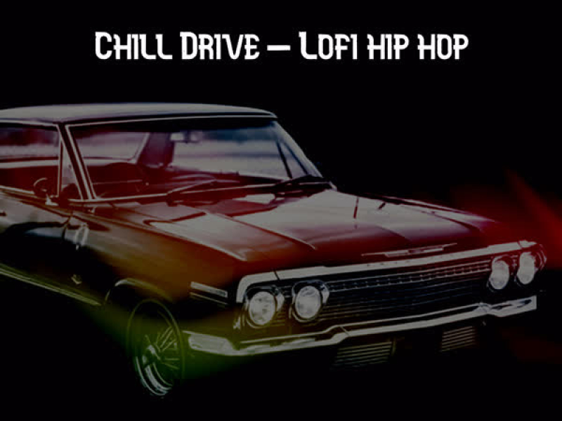 Chill Drive - Lofi Hip Hop