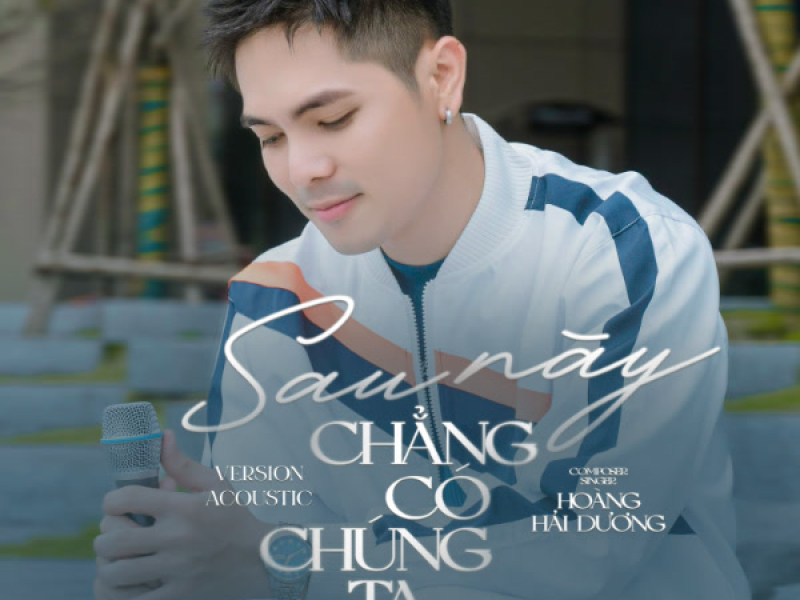 Sau Này Chẳng Có Chúng Ta (Acoustic Version) (Single)