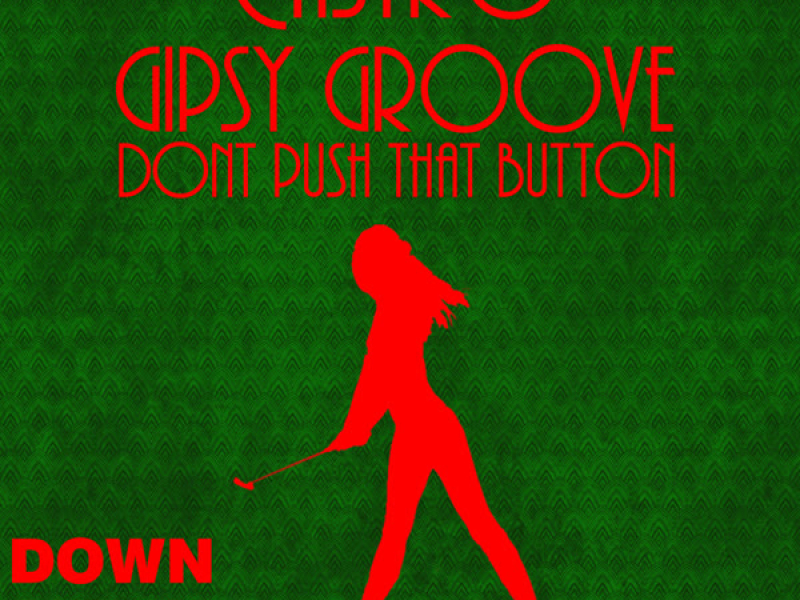 Gipsy Groove / Dont Push That Button - Single