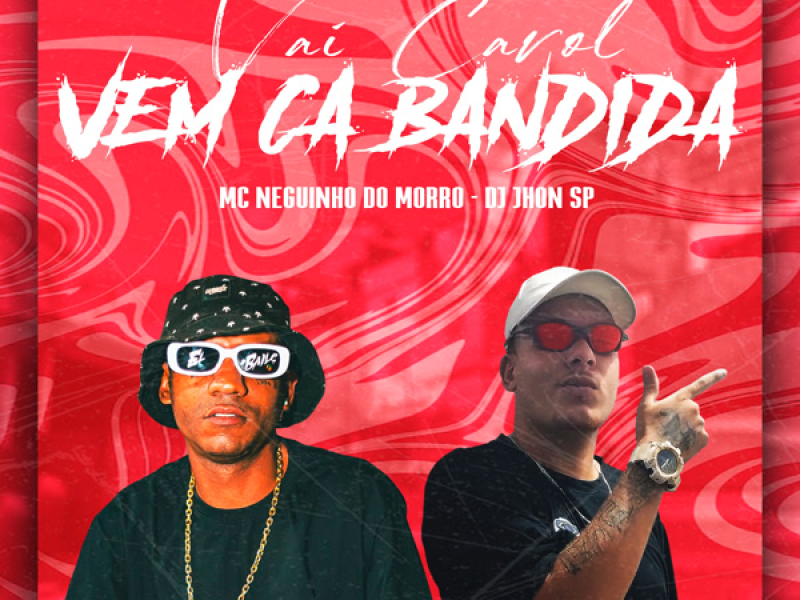 VAI CAROL , VEM CA BANDIDA (Single)
