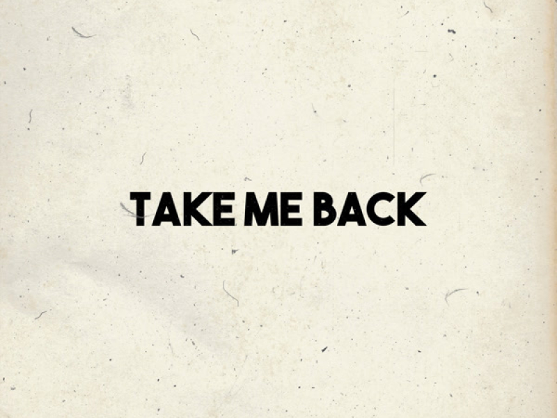 Take Me Back (Single)