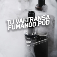 Tu Vai Transa Fumando Pod (Single)