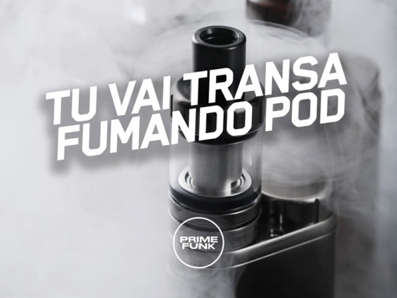 Tu Vai Transa Fumando Pod (Single)