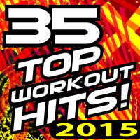 35 Top Workout Hits! 2015 (Unmixed Workout for Jogging, Running, Cycling, Cardio and Fitness)