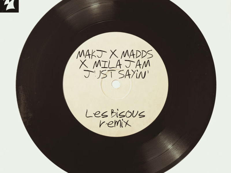 Just Sayin' (Les Bisous Remix) (Single)