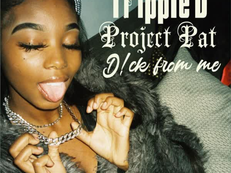 D!ck from me (feat. Project Pat) (Single)