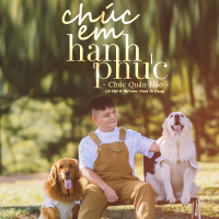 Chúc Em Hạnh Phúc (Chúc Quân Hảo) (Single)