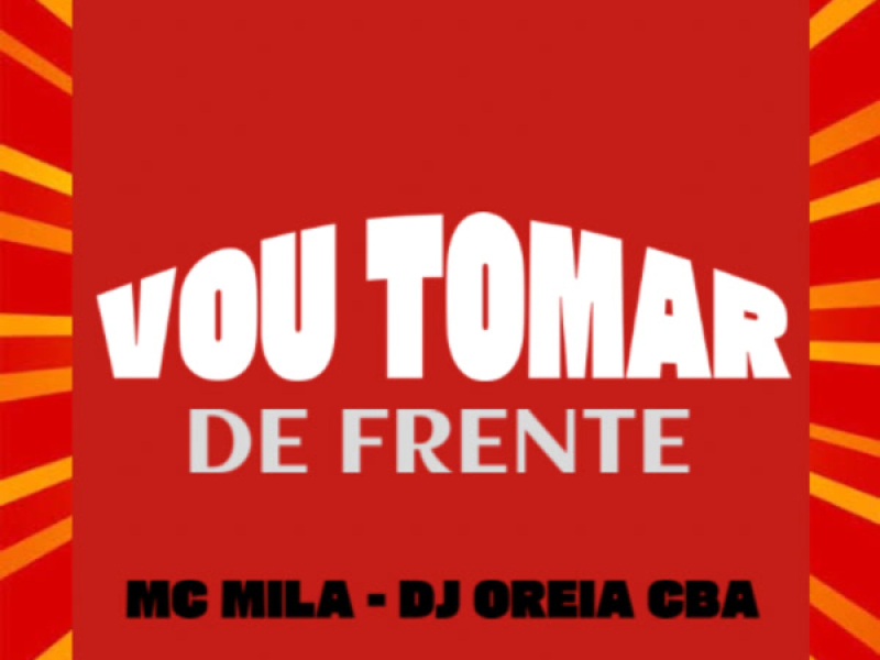 VOU TOMAR DE FRENTE (Single)