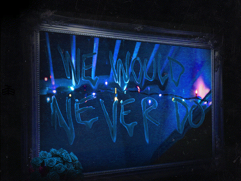 We Would Never Do (Single)