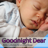 Goodnight Dear: Baby Lullabies for a Long Sleep (Nature Sounds Version) (Single)