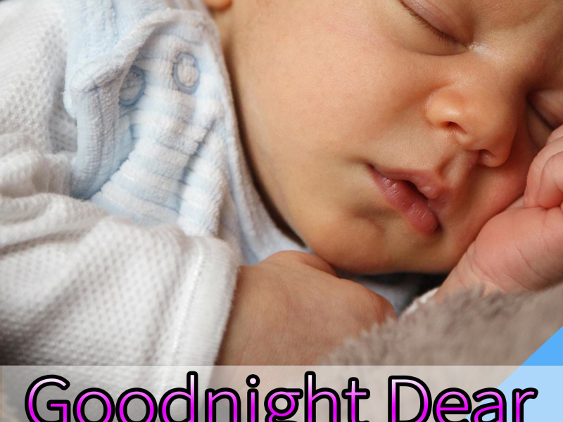 Goodnight Dear: Baby Lullabies for a Long Sleep (Nature Sounds Version) (Single)