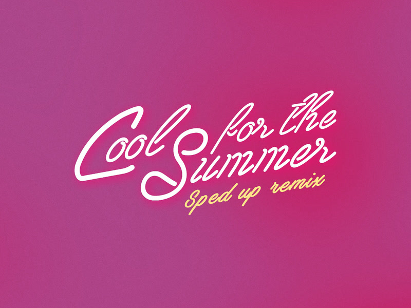 Cool for the Summer (Sped Up (Nightcore)) (Single)