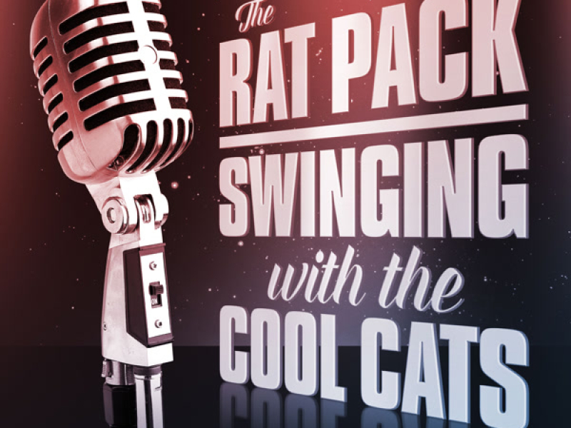 The Rat Pack: Swinging with the Cool Cats Vol. 1