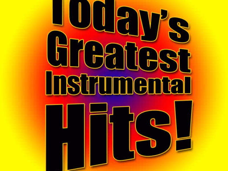 Today's Greatest Instrumental Hits!