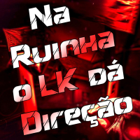 Na Ruinha o LK dá Direção (Single)