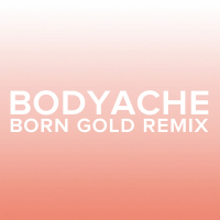 bodyache (Born Gold Remix) (Single)