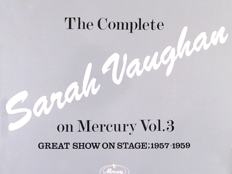 The Complete Sarah Vaughan On Mercury Vol. 3 (Great Show On Stage, 1957-59)