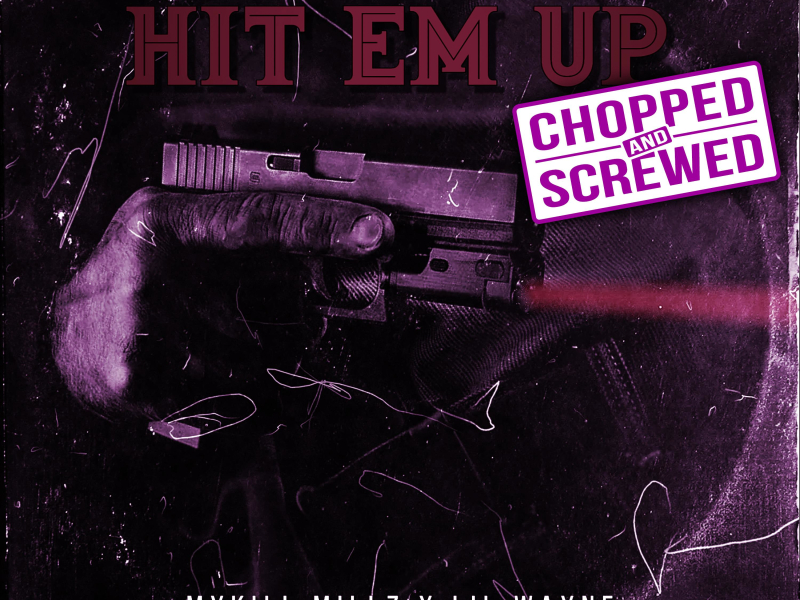 Hit Em Up (feat. Lil Wayne) (Chopped & Screwed) (Single)