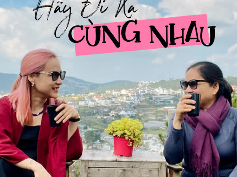 Hãy Đi Xa Cùng Nhau (Single)