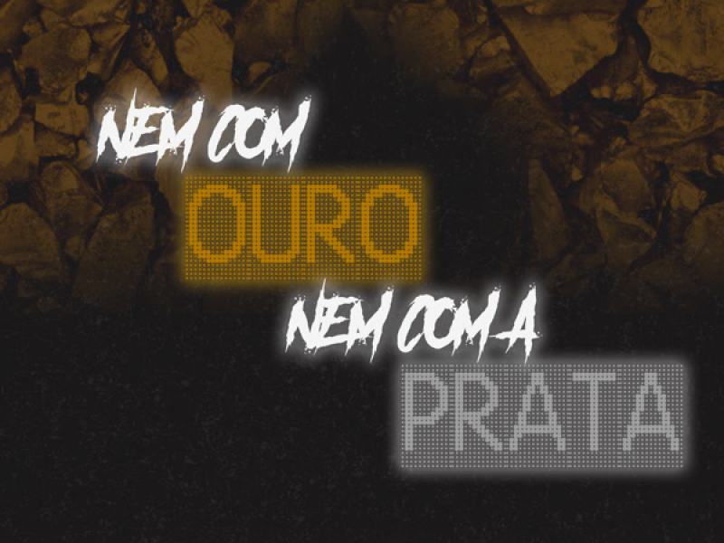 NEM COM OURO NEM COM A PRATA (Single)