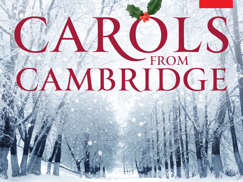Carols From Cambridge: The Very Best Sacred Christmas Carols