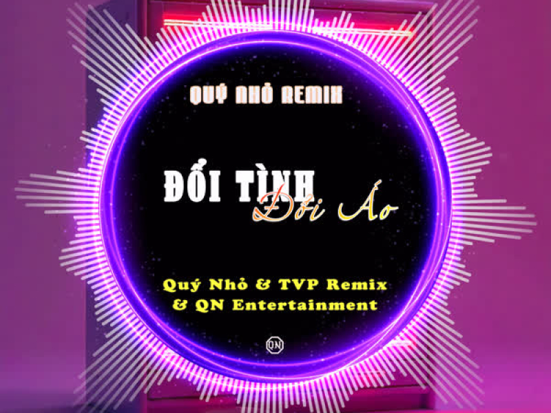 Đổi Tình Đổi Áo (Quý Nhỏ Remix) (Single)
