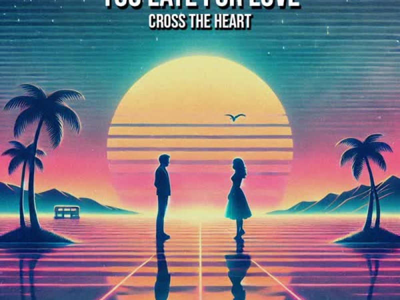 Too Late For Love (Single)