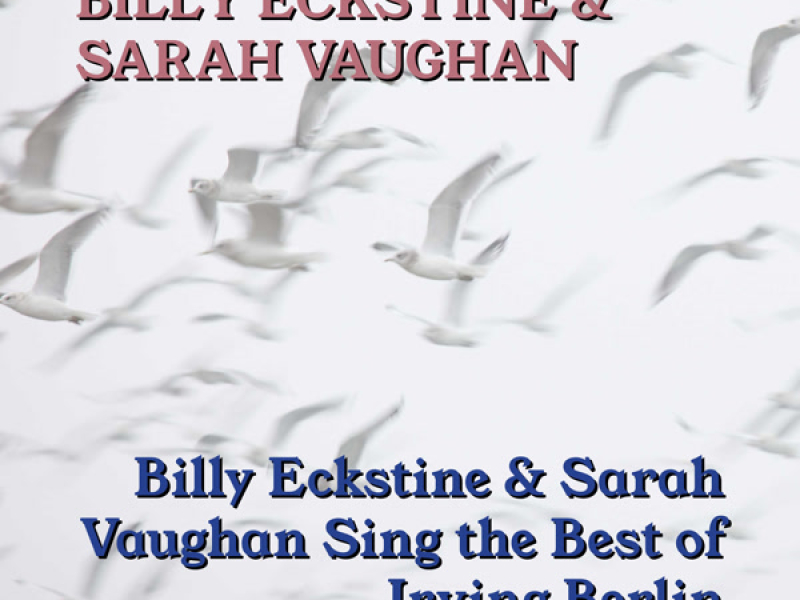 Billy Eckstine & Sarah Vaughan Sing The Best Of Irving Berlin (With Bonus Tracks)