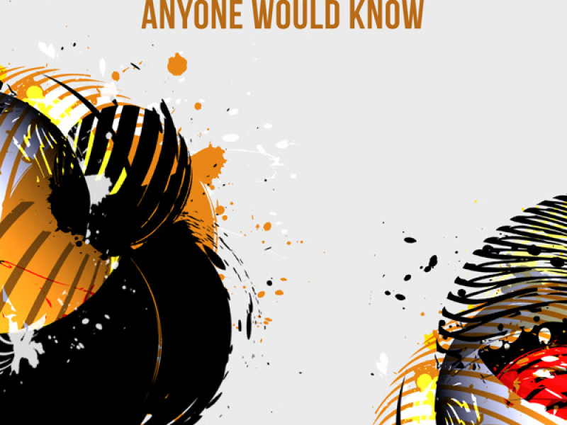 Anyone Would Know (Single)