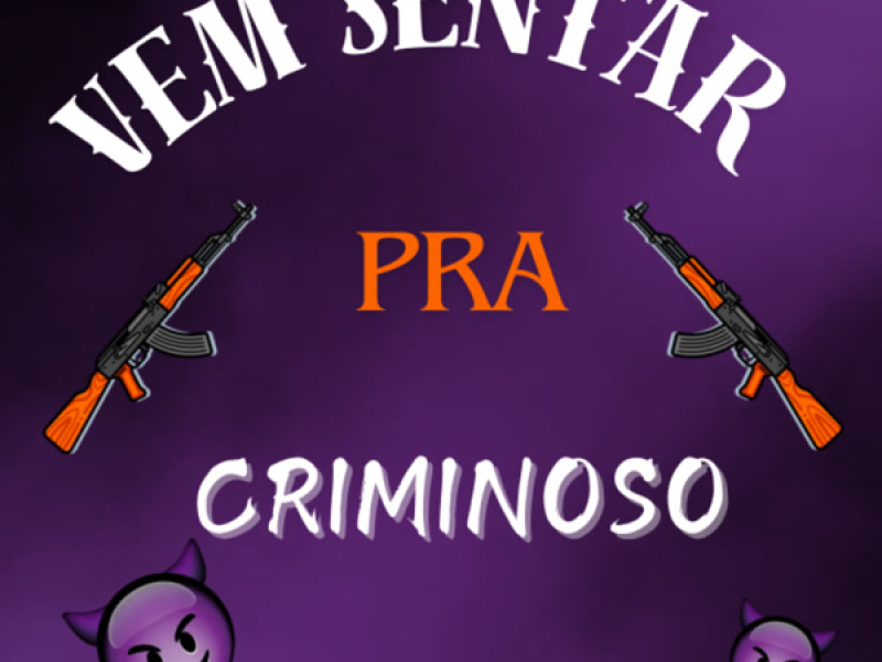 VEM SENTA PRA CRIMINOSO (Single)