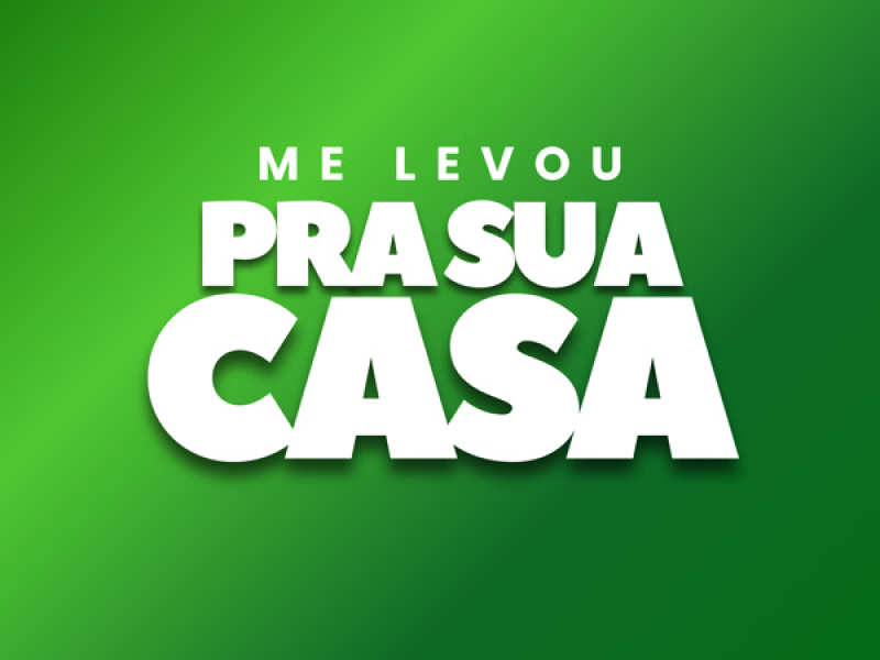 Me Levou pra Sua Casa (Single)